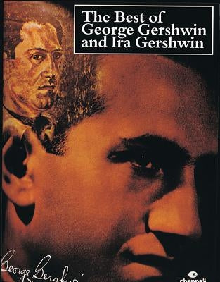 The Best of George Gershwin and Ira Gershwin by Gershwin, George