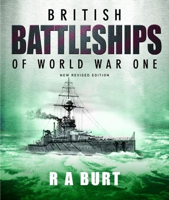 British Battleships of World War One by Burt, R. A.