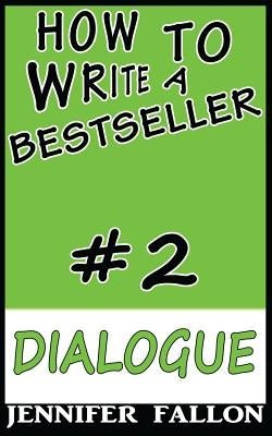 How to Write a Bestseller: Dialogue by Fallon, Jennifer