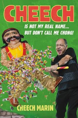 Cheech Is Not My Real Name: ...But Don't Call Me Chong by Marin, Cheech