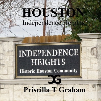 Independence Heights by Graham, Priscilla T.