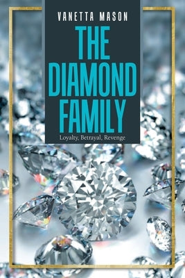 The Diamond Family: Loyalty, Betrayal, Revenge by Mason, Vanetta
