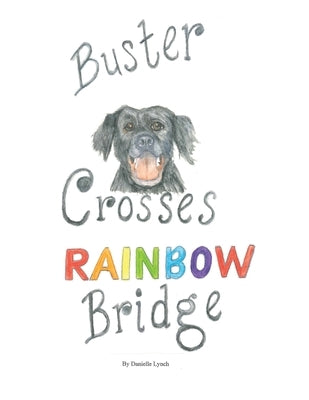 Buster Crosses Rainbow Bridge by Lynch, Danielle