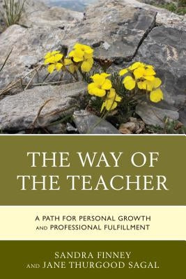 The Way of the Teacher: A Path for Personal Growth and Professional Fulfillment by Finney, Sandra