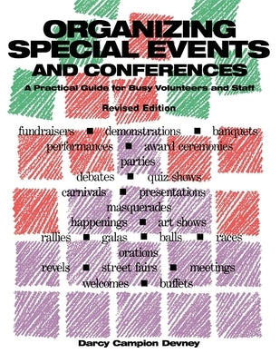 Organizing Special Events and Conferences: A Practical Guide for Busy Volunteers and Staff, Revised Edition by Devney, Darcy Campion