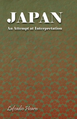 Japan - An Attempt at Interpretation by Hearn, Lafcadio