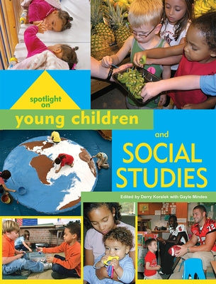 Spotlight on Young Children and Social Studies by Koralek, Derry