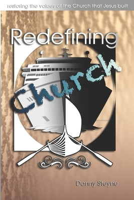 Redefining Church by Steyne, Danny