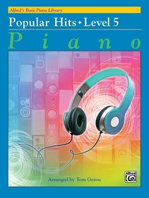Alfred's Basic Piano Library Popular Hits, Bk 5 by Gerou, Tom