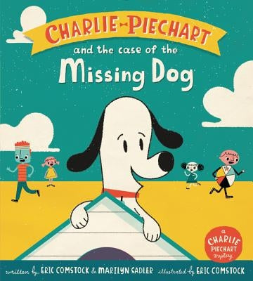 Charlie Piechart and the Case of the Missing Dog by Sadler, Marilyn