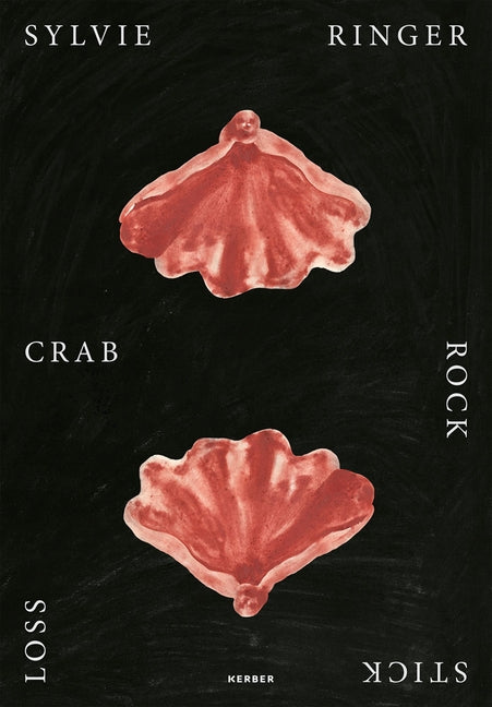 Sylvie Ringer: Crab, Rock, Stick, Loss by Ringer, Sylvie