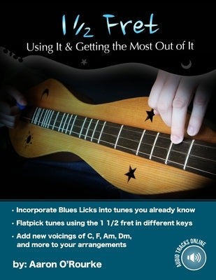 1 1/2 Fret: Using It And Getting The Most Out Of it by O'Rourke, Aaron
