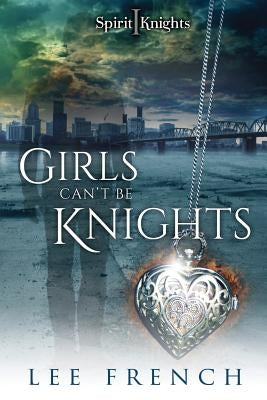 Girls Can't Be Knights by French, Lee