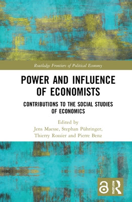 Power and Influence of Economists: Contributions to the Social Studies of Economics by Maesse, Jens