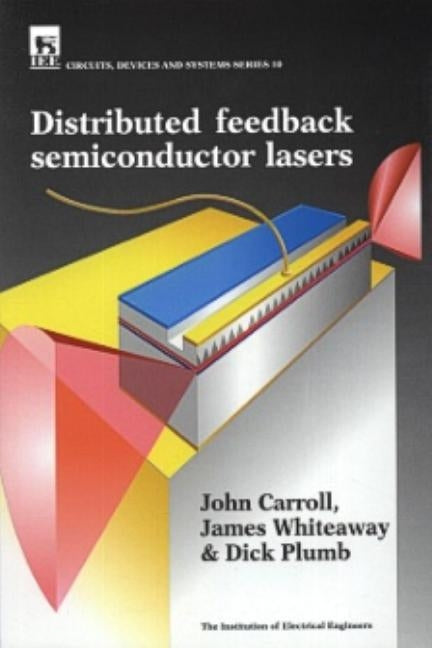 Distributed Feedback Semiconductor Lasers by Carroll, John