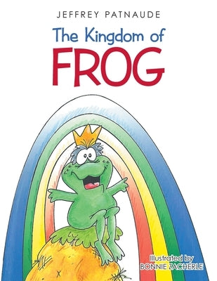 The Kingdom of Frog by Patnaude, Jeffrey