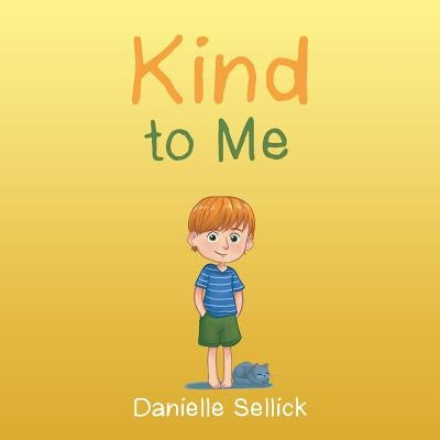Kind to Me by Sellick, Danielle