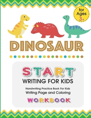 Dinosaur: START WRITING FOR KIDS: Handwriting Practice Book For Kids Writing Page and Coloring Book: Numbers 1-10: For Preschool by Tongmakkul, Thanasorn