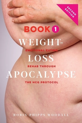 Weight-Loss Apocalypse Book 1: Emotional Eating Rehab Through the HCG Protocol by Anderson, Connie