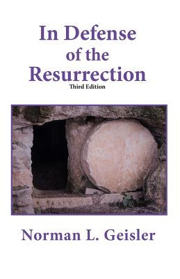 In Defense of the Resurrection by Geisler, Norman L.