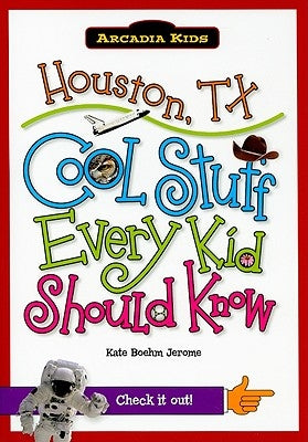 Houston, Tx:: Cool Stuff Every Kid Should Know by Boehm Jerome, Kate