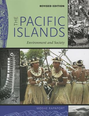 The Pacific Islands: Environment and Society, Revised Edition by Rapaport, Moshe