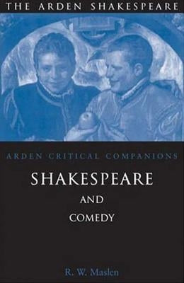 Shakespeare and Comedy by Maslen, Robert