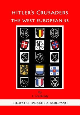 Hitler's Crusaders: The West European SS by Christensen, Richard P.