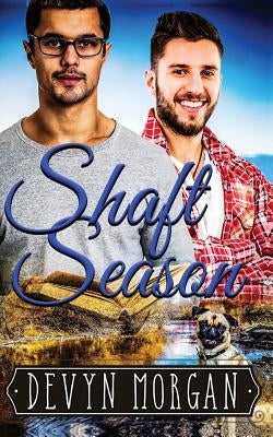 Shaft Season: A First Time Gay Romance by Morgan, Devyn