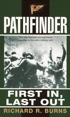 Pathfinder: First In, Last Out: A Memoir of Vietnam by Burns, Richard R.