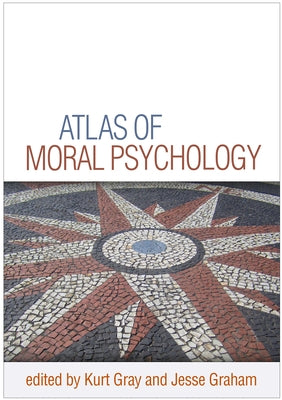 Atlas of Moral Psychology by Gray, Kurt