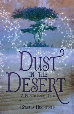 Dust in the Desert: A Flipped Fairy Tale by Melzer, Jennifer