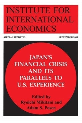 Japan's Financial Crisis and Its Parallels to U.S. Experience by Mikitani, Ryoichi