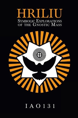 Hriliu: Symbolic Explorations of the Gnostic Mass by Iao131