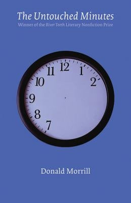 The Untouched Minutes by Morrill, Donald