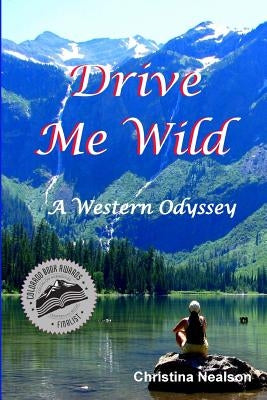 Drive Me Wild: A Western Odyssey by Nealson, Christina