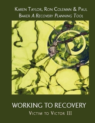 Working To Recovery: Victim to Victor III by Coleman, Ron