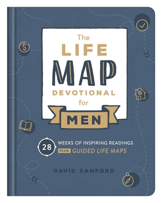 Life Map Devotional for Men: 28 Weeks of Inspiring Readings Plus Guided Life Maps by Sanford (Deceased), David