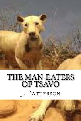 The Man-Eaters of Tsavo by Patterson, J. H.