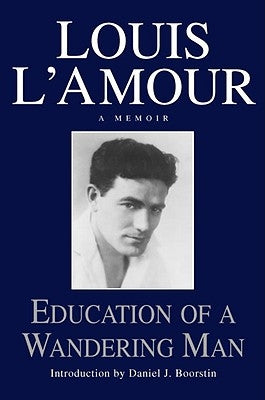 Education of a Wandering Man: A Memoir by L'Amour, Louis