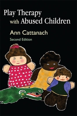Play Therapy with Abused Children by Cattanach, Ann