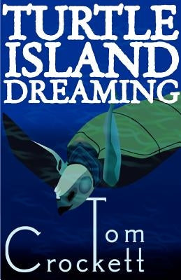 Turtle Island Dreaming by Crockett, Thompson Sayer