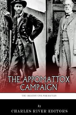 The Greatest Civil War Battles: The Appomattox Campaign by Mitchell, J. D.