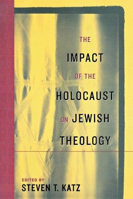 The Impact of the Holocaust on Jewish Theology by Katz, Steven T.