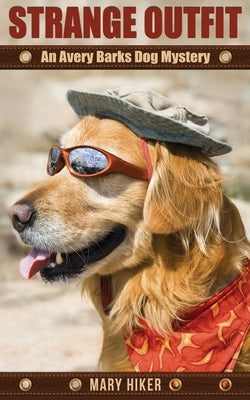 Strange Outfit: An Avery Barks Dog Mystery by Hiker, Mary