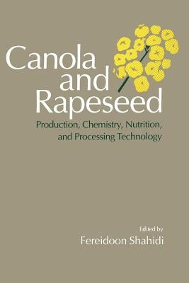 Canola and Rapeseed: Production, Chemistry, Nutrition and Processing Technology by Shahidi, Fereidoon