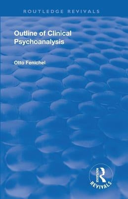 Outline of Clinical Psychoanalysis by Fenichel, Otto