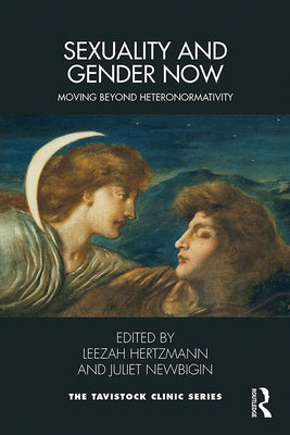 Sexuality and Gender Now: Moving Beyond Heteronormativity by Hertzmann, Leezah