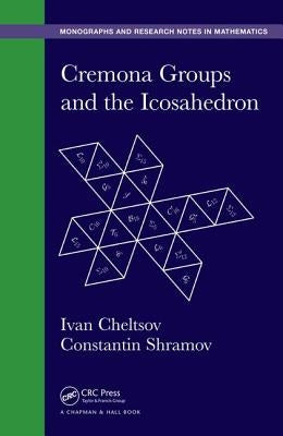 Cremona Groups and the Icosahedron by Cheltsov, Ivan