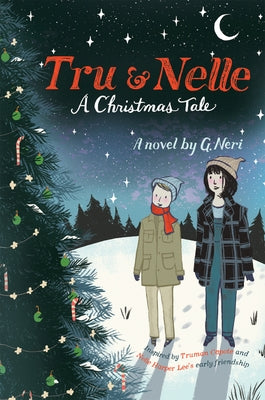 Tru & Nelle: A Christmas Tale: A Christmas Holiday Book for Kids by Neri, G.